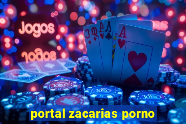 portal zacarias porno